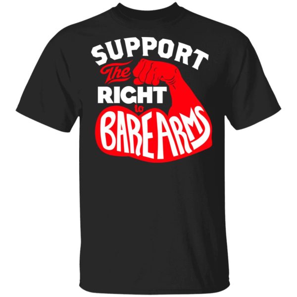 Support The Right to Bare Arms T-Shirts