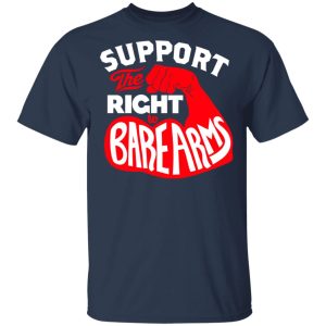 Support The Right to Bare Arms T-Shirts 2 Support The Right to Bare Arms T Shirts 11