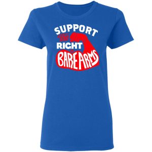 Support The Right to Bare Arms T-Shirts 7 Support The Right to Bare Arms T Shirts 4