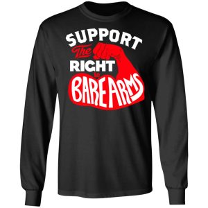 Support The Right to Bare Arms T-Shirts 8 Support The Right to Bare Arms T Shirts 5