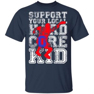 Support Your Local Hard Core Kid T Shirts 11
