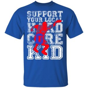 Support Your Local Hard Core Kid T Shirts 12
