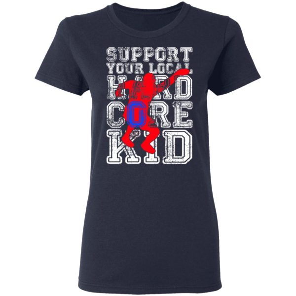 Support Your Local Hard Core Kid T-Shirts