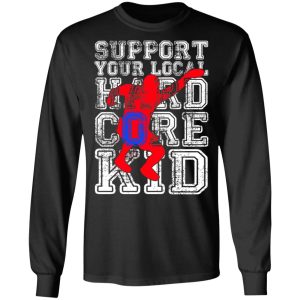 Support Your Local Hard Core Kid T Shirts 5