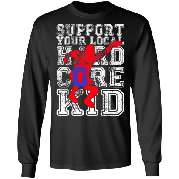 Support Your Local Hard Core Kid T-Shirts