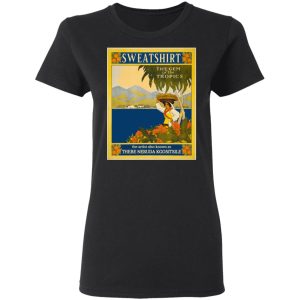 Sweatshirt The Gem Of The Tropics T-Shirts, Hoodies, Sweatshirt 4 Sweatshirt The Gem Of The Tropics T Shirts Hoodies Sweatshirt 13