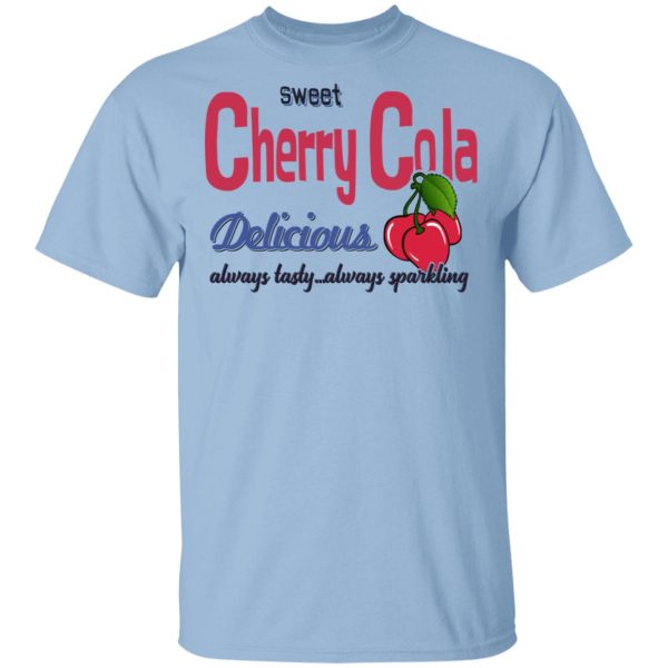 Sweet Cherry Cola Delicious Always Tasty Always Sparking T-Shirts, Hoodies, Sweatshirt