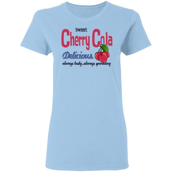 Sweet Cherry Cola Delicious Always Tasty Always Sparking T-Shirts, Hoodies, Sweatshirt