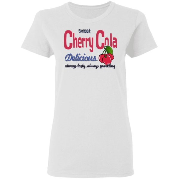 Sweet Cherry Cola Delicious Always Tasty Always Sparking T-Shirts, Hoodies, Sweatshirt