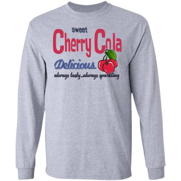 Sweet Cherry Cola Delicious Always Tasty Always Sparking T-Shirts, Hoodies, Sweatshirt