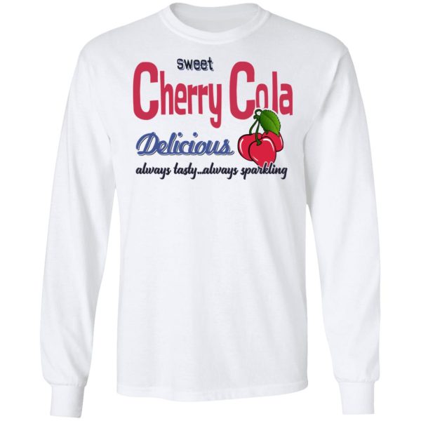 Sweet Cherry Cola Delicious Always Tasty Always Sparking T-Shirts, Hoodies, Sweatshirt