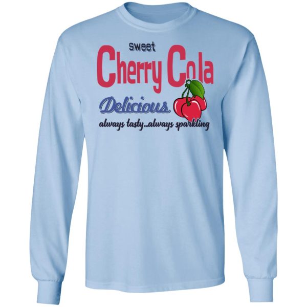 Sweet Cherry Cola Delicious Always Tasty Always Sparking T-Shirts, Hoodies, Sweatshirt