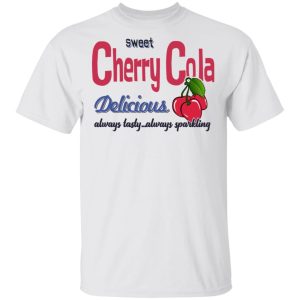 Sweet Cherry Cola Delicious Always Tasty Always Sparking T-Shirts, Hoodies, Sweatshirt 10 Sweet Cherry Cola Delicious Always Tasty Always Sparking T Shirts Hoodies Sweatshirt 8