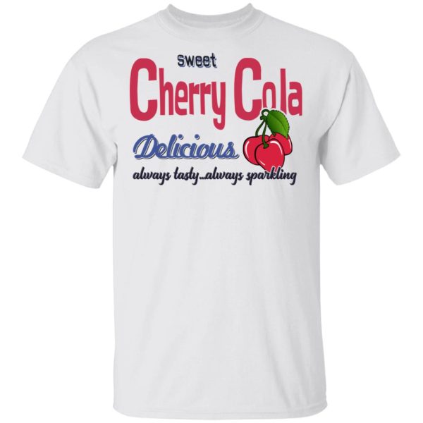 Sweet Cherry Cola Delicious Always Tasty Always Sparking T-Shirts, Hoodies, Sweatshirt