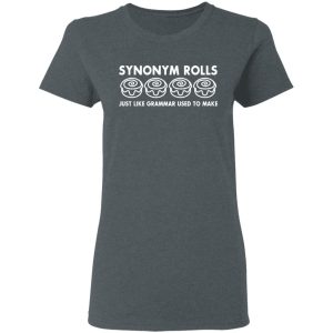 Synonym Rolls Just Like Grammar Used To Make T-Shirts 5 Synonym Rolls Just Like Grammar Used To Make T Shirts 2