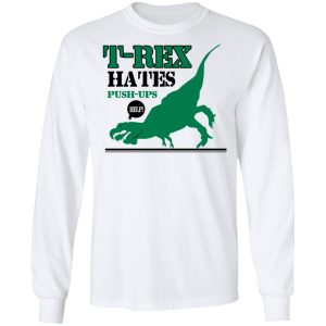 T-Rex Hates Pushups T-Shirts 5 T Rex Hates Pushups T Shirts 3
