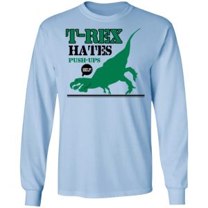 T-Rex Hates Pushups T-Shirts 6 T Rex Hates Pushups T Shirts 4