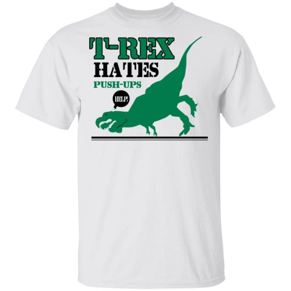 T-Rex Hates Pushups T-Shirts