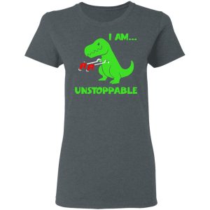 T-rex Dinosaur I Am Unstoppable T-shirt Xmas Shirt 5 T rex Dinosaur I Am Unstoppable T shirt Xmas Shirt 2