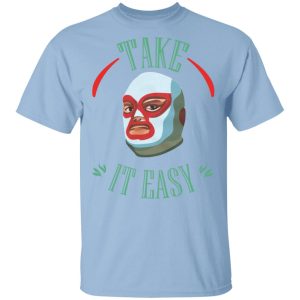 Take It Easy T-Shirts, Hoodies, Sweatshirt Take It Easy T-Shirts, Hoodies, Sweatshirt