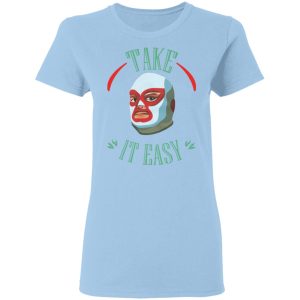 Take It Easy T-Shirts, Hoodies, Sweatshirt Take It Easy T-Shirts, Hoodies, Sweatshirt