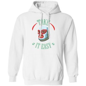 Take It Easy T Shirts Hoodies Sweatshirt 6