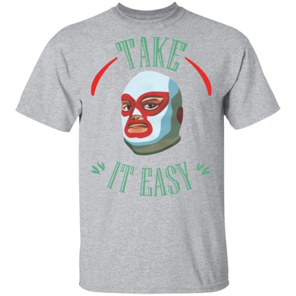 Take It Easy T-Shirts, Hoodies, Sweatshirt