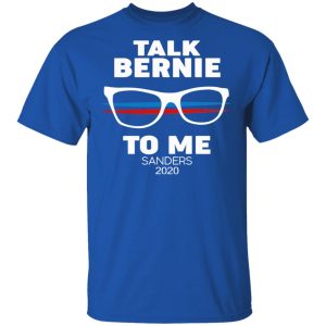 Talk Bernie To Me Sanders 2020 T-Shirts, Hoodies, Sweatshirt 3 Talk Bernie To Me Sanders 2020 T Shirts Hoodies Sweatshirt 12
