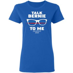 Talk Bernie To Me Sanders 2020 T-Shirts, Hoodies, Sweatshirt 7 Talk Bernie To Me Sanders 2020 T Shirts Hoodies Sweatshirt 4