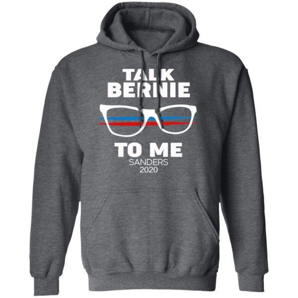 Talk Bernie To Me Sanders 2020 T-Shirts, Hoodies, Sweatshirt