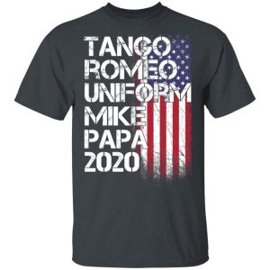 Tango Romeo Uniform Mike Papa 2020 American Flag Version T-Shirts Tango Romeo Uniform Mike Papa 2020 American Flag Version T-Shirts