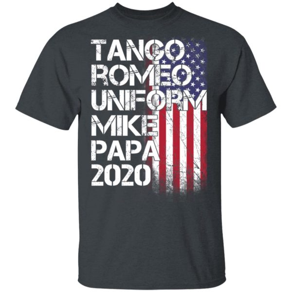 Tango Romeo Uniform Mike Papa 2020 American Flag Version T-Shirts