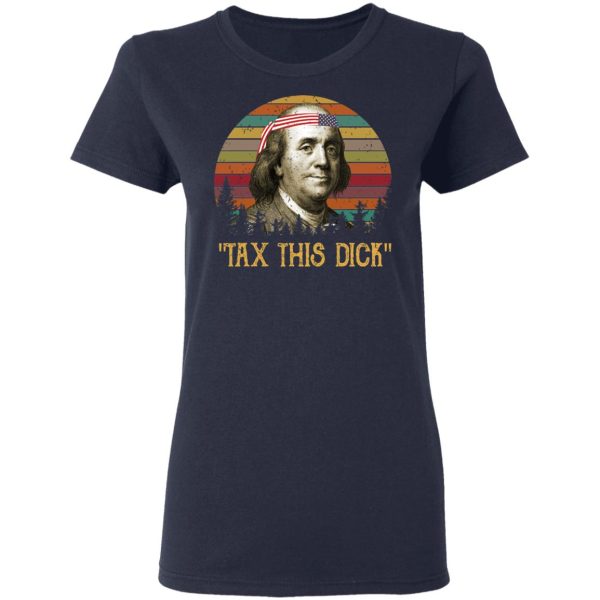 Tax This Dick Benjamin Franklin T-Shirts, Hoodies, Sweatshirt