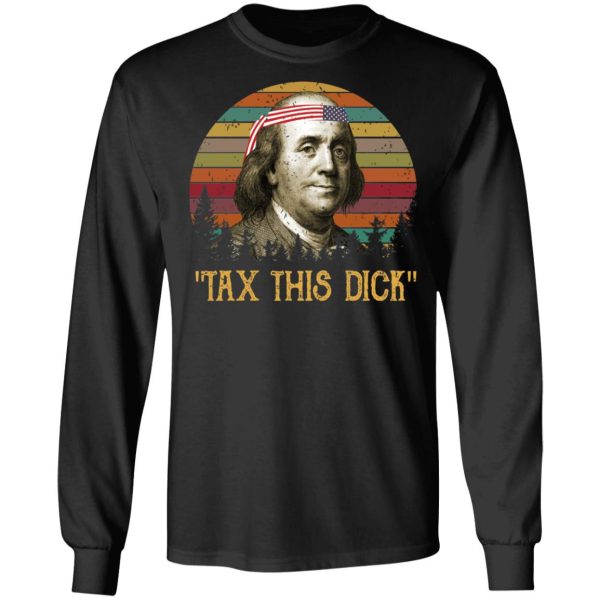 Tax This Dick Benjamin Franklin T-Shirts, Hoodies, Sweatshirt