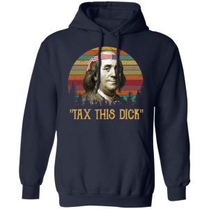 Tax This Dick Benjamin Franklin T-Shirts, Hoodies, Sweatshirt 10 Tax This Dick Benjamin Franklin T Shirts Hoodies Sweatshirt 7