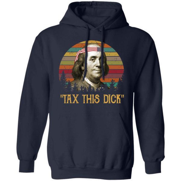 Tax This Dick Benjamin Franklin T-Shirts, Hoodies, Sweatshirt