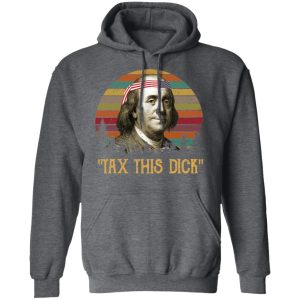 Tax This Dick Benjamin Franklin T-Shirts, Hoodies, Sweatshirt 11 Tax This Dick Benjamin Franklin T Shirts Hoodies Sweatshirt 8
