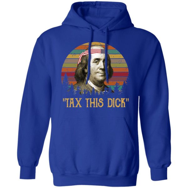 Tax This Dick Benjamin Franklin T-Shirts, Hoodies, Sweatshirt