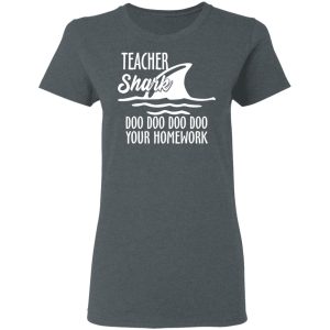 Teacher Shark Doo Doo Doo Doo Your Homework T-Shirts, Hoodies, Sweater 5 Teacher Shark Doo Doo Doo Doo Your Homework T Shirts Hoodies Sweater 2