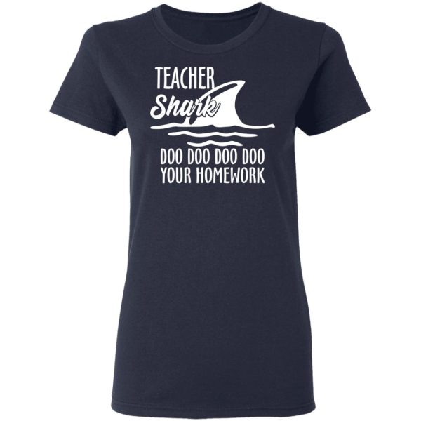 Teacher Shark Doo Doo Doo Doo Your Homework T-Shirts, Hoodies, Sweater