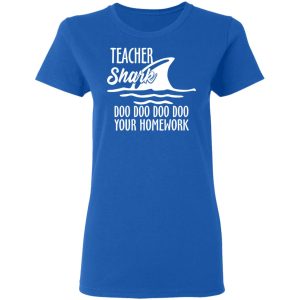 Teacher Shark Doo Doo Doo Doo Your Homework T-Shirts, Hoodies, Sweater 7 Teacher Shark Doo Doo Doo Doo Your Homework T Shirts Hoodies Sweater 4