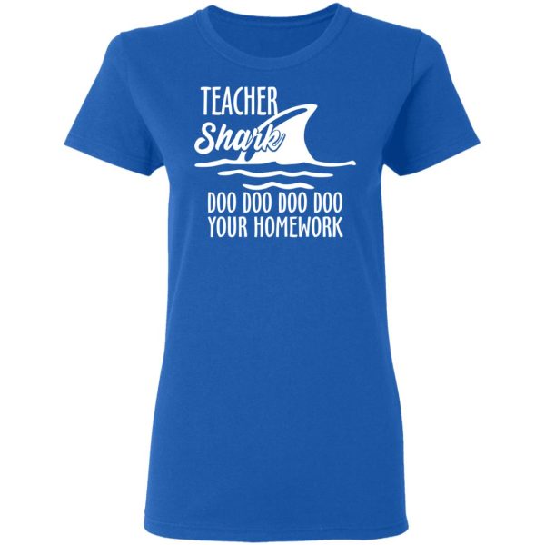 Teacher Shark Doo Doo Doo Doo Your Homework T-Shirts, Hoodies, Sweater