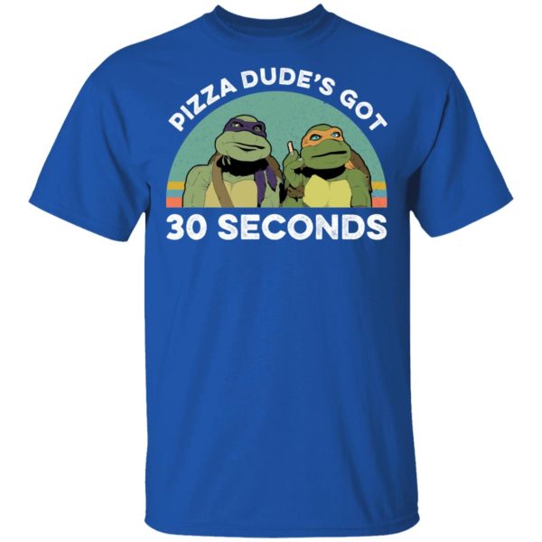 Teenage Mutant Ninja Turtles Pizza Dude’s Got 30 Seconds T-Shirts