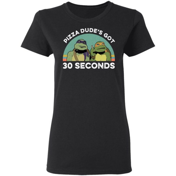 Teenage Mutant Ninja Turtles Pizza Dude’s Got 30 Seconds T-Shirts