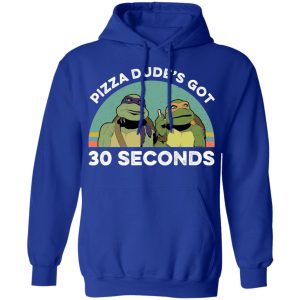 Teenage Mutant Ninja Turtles Pizza Dude's Got 30 Seconds T-Shirts 12 Teenage Mutant Ninja Turtles Pizza Dudes Got 30 Seconds T Shirts 9