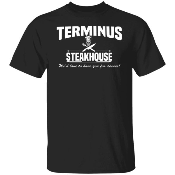 Terminus Steakhouse We’d Love To Have You For Dinner T-Shirts, Hoodies, Sweater