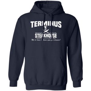 Terminus Steakhouse We'd Love To Have You For Dinner T-Shirts, Hoodies, Sweater 10 Terminus Steakhouse Wed Love To Have You For Dinner T Shirts Hoodies Sweater 8