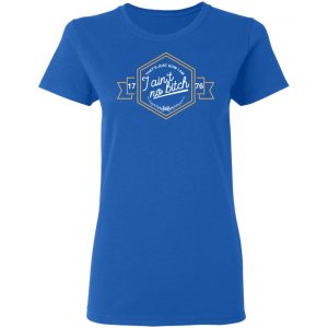 That’s Just How I Am I Ain’t No Bitch 1776 T-Shirts, Hoodies, Sweatshirt 7 That's Just How I Am I Ain't No Bitch 1776 T Shirts Hoodies Sweatshirt 4