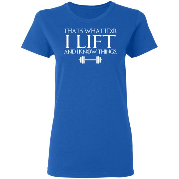 That’s What I Do I Lift And I Know Things T-Shirts, Hoodies, Sweatshirt