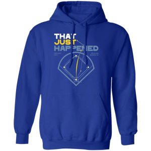 That Just Happened Tampa 8 LA 7 Game 4 T-Shirts, Hoodies, Sweater 12 That Just Happened Tampa 8 LA 7 Game 4 T Shirts Hoodies Sweater 9